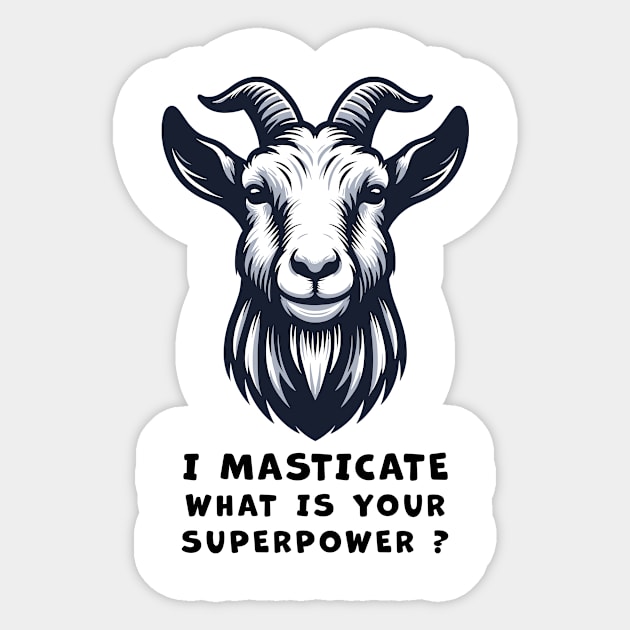 Funny Goat T-Shirt, I Masticate What is Your Superpower Graphic Tee, Unisex Cotton Shirt, Animal Humor, Gift for Friends Sticker by Cat In Orbit ®